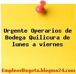 Urgente Operarios de Bodega Quilicura de lunes a viernes