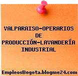 VALPARAISO-OPERARIOS DE PRODUCCIÓN-LAVANDERÍA INDUSTRIAL