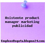 Asistente product manager marketing publicidad