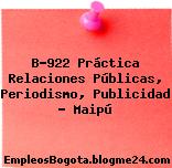 B-922 Práctica Relaciones Públicas, Periodismo, Publicidad – Maipú