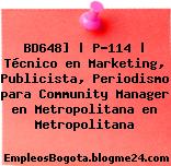 BD648] | P-114 | Técnico en Marketing, Publicista, Periodismo para Community Manager en Metropolitana en Metropolitana