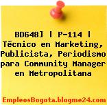 BD648] | P-114 | Técnico en Marketing, Publicista, Periodismo para Community Manager en Metropolitana