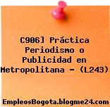 C906] Práctica Periodismo o Publicidad en Metropolitana – (L243)