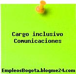 Cargo inclusivo Comunicaciones