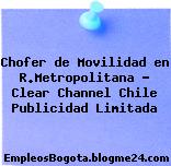 Chofer de Movilidad en R.Metropolitana – Clear Channel Chile Publicidad Limitada