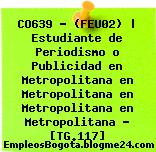 CO639 – (FEU02) | Estudiante de Periodismo o Publicidad en Metropolitana en Metropolitana en Metropolitana en Metropolitana – [TG.117]