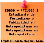 CO639 – (FEU02) | Estudiante de Periodismo o Publicidad en Metropolitana en Metropolitana en Metropolitana
