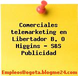 Comerciales telemarketing en Libertador B. O Higgins – S&S Publicidad