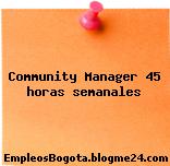 Community Manager 45 horas semanales