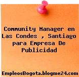 Community Manager en Las Condes , Santiago para Empresa De Publicidad