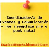 Coordinador/a de Eventos y Comunicación – por reemplazo pre y post natal