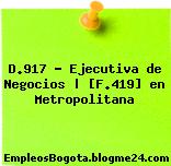 D.917 – Ejecutiva de Negocios | [F.419] en Metropolitana