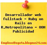 Desarrollador web fullstack – Ruby on Rails en R.Metropolitana – OOH Publicidad