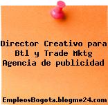 Director Creativo para Btl y Trade Mktg Agencia de publicidad