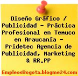 Diseño Gráfico / Publicidad – Práctica Profesional en Temuco en Araucanía – Pridetec Agencia de Publicidad, Marketing & RR.PP