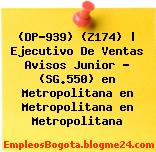 (DP-939) (Z174) | Ejecutivo De Ventas Avisos Junior – (SG.550) en Metropolitana en Metropolitana en Metropolitana