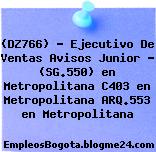 (DZ766) – Ejecutivo De Ventas Avisos Junior – (SG.550) en Metropolitana C403 en Metropolitana ARQ.553 en Metropolitana