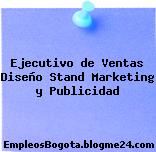 Ejecutivo de Ventas – Diseño Stand Marketing y Publicidad