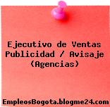 Ejecutivo de Ventas Publicidad / Avisaje (Agencias)
