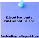 Ejecutivo Venta Publicidad Online