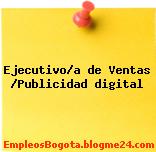 Ejecutivo/a de Ventas /Publicidad digital