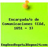 Encargada/o de Comunicaciones (Cód. 1651 – 3)