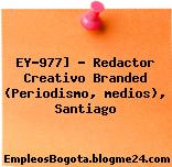 EY-977] – Redactor Creativo Branded (Periodismo, medios), Santiago