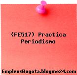 (FE517) Practica Periodismo