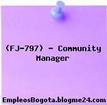 (FJ-797) – Community Manager