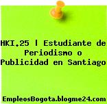 HKI.25 | Estudiante de Periodismo o Publicidad en Santiago