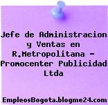 Jefe de Administracion y Ventas en R.Metropolitana – Promocenter Publicidad Ltda