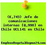(K.743) Jefe de comunicaciones internas [Q.998] en Chile UCL141 en Chile