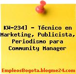 KW-234] – Técnico en Marketing, Publicista, Periodismo para Community Manager