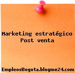 Marketing estratégico Post venta