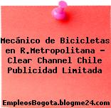 Mecánico de Bicicletas en R.Metropolitana – Clear Channel Chile Publicidad Limitada