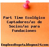 Part Time Ecológico Captadores/as de Socios/as para Fundaciones