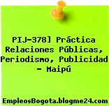 PIJ-378] Práctica Relaciones Públicas, Periodismo, Publicidad – Maipú
