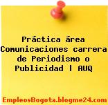 Práctica área Comunicaciones carrera de Periodismo o Publicidad | AUQ