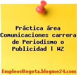 Práctica área Comunicaciones carrera de Periodismo o Publicidad | WZ