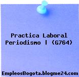 Practica Laboral Periodismo | (G764)
