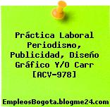 Práctica Laboral Periodismo, Publicidad, Diseño Gráfico Y/O Carr [ACV-978]