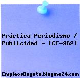 Práctica Periodismo / Publicidad – [CF-962]