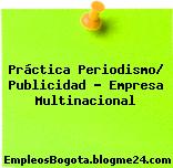 Práctica Periodismo/ Publicidad – Empresa Multinacional