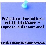 Práctica: Periodismo Publicidad/RRPP – Empresa Multinacional