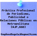 Práctica Profesional de Periodismo, Publicidad o Relaciones Públicas en Metropolitana [WJP.660]