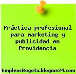 Práctica profesional para marketing y publicidad en Providencia
