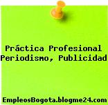 Práctica Profesional Periodismo, Publicidad