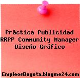 Práctica Publicidad RRPP Community Manager Diseño Gráfico