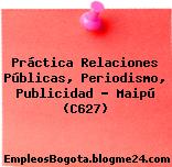 Práctica Relaciones Públicas, Periodismo, Publicidad – Maipú (C627)