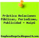 Práctica Relaciones Públicas, Periodismo, Publicidad – Maipú